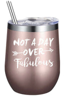 Rose Gold Insulated Wine Tumbler “Not A Day Over Fabulous” 12 Oz